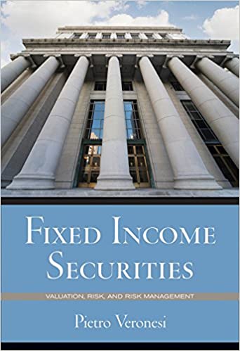 Solution Manual for Fixed Income Securities Valuation, Risk, and Risk Management 1st Edition by Pietro Veronesi