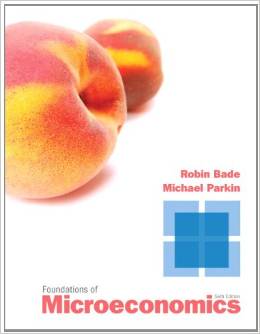 Solution Manual for Foundations of Microeconomics 6th Edition by Robin Bade Michael Parkin