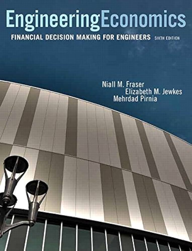 Solution Manual for Fraser 6e Engineering Economics Financial Decision Making for Engineers 6e