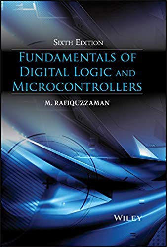 Solution Manual for Fundamentals of Digital Logic and Microcontrollers 6th Edition by M. Rafiquzzaman