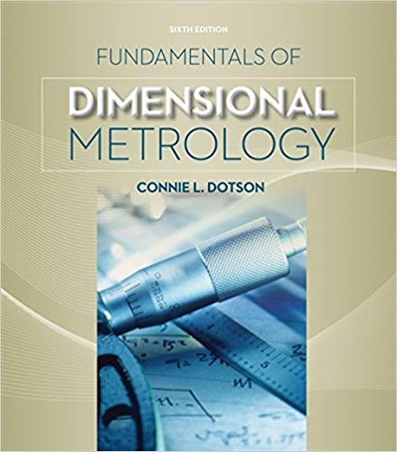 Solution Manual for Fundamentals of Dimensional Metrology 6th Edition Connie L. Dotson