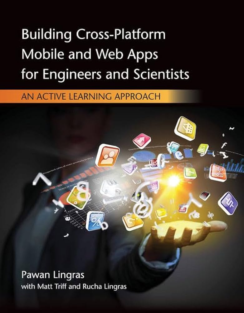 Solution Manual for Building Cross Platform Mobile and Web Apps for Engineers and Scientists An Active Learning Approach International Edition 1st Edition by Pawan Lingras