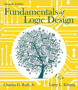 Solution Manual for Fundamentals of Logic Design 7th Edition by Jr. Charles H. Roth