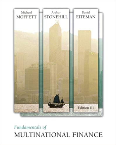 Solution Manual for Fundamentals of Multinational Finance 3rd Edition by Michael H. Moffett