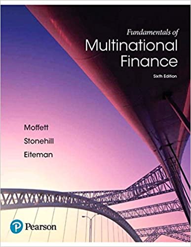 Solution Manual for Fundamentals of Multinational Finance 6th Edition by Michael H. Moffett