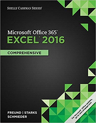 Solution Manual for Shelly Cashman Series Microsoft Office 365 Excel 2016 Comprehensive 1st Edition by Steven M. Freund
