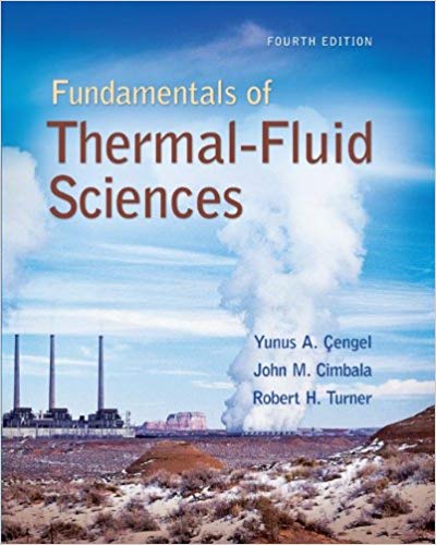 Solution Manual for Fundamentals of Thermal Fluid Sciences 4th Edition by Yunus Cengel