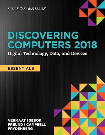Solution Manual for Discovering Computers Essentials 2018 Digital Technology Data and Devices 1st Edition by Misty E. Vermaat