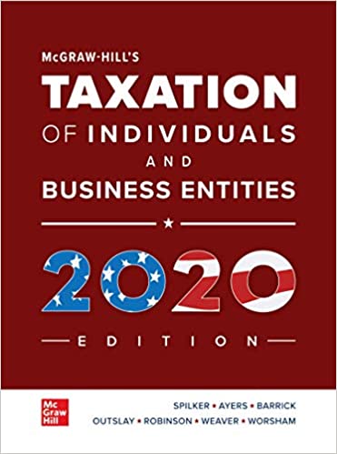 Solution Manual for McGraw Hill s Taxation of Individuals and Business Entities 2020 Edition 11th Edition by Brian Spilker