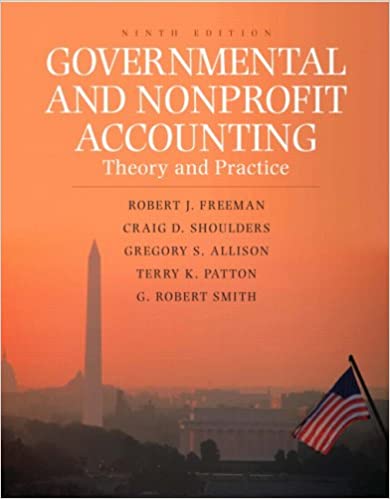 Solution Manual for Governmental and Nonprofit Accounting Theory and Practice 9th Edition by Robert J. Freeman