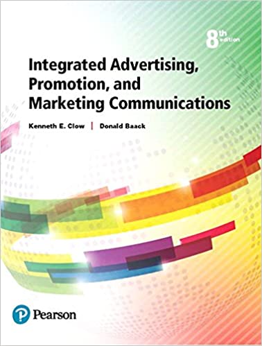 Solution Manual for Integrated Advertising Promotion and Marketing Communications 8th Edition by Kenneth E. Clow