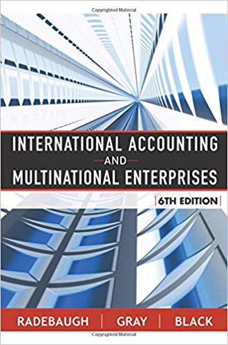 Solution Manual for International Accounting and Multinational Enterprises 6th Edition by Lee H. Radebaugh