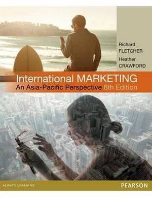 Solution Manual for International Marketing An Asia Pacific Perspective 6th Australian Edition by Richard Fletcher