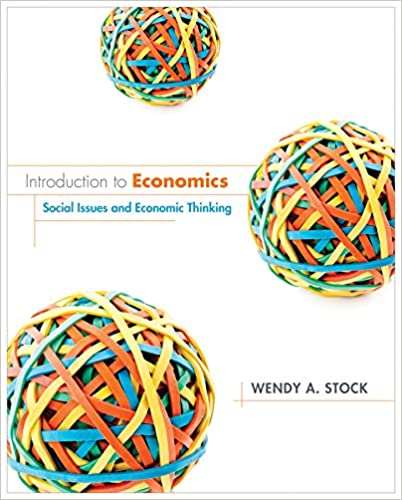 Solution Manual for Introduction to Economics Social Issues and Economic Thinking 1st Edition by Wendy A. Stock