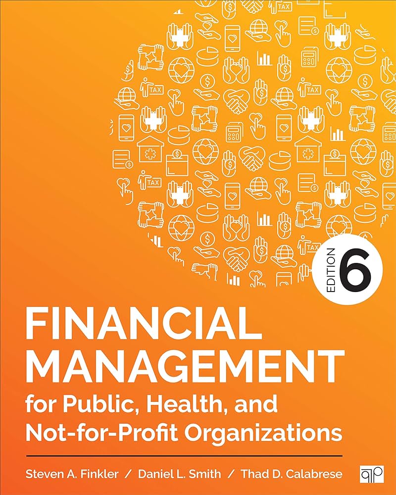Solution Manual for Finkler 6e Financial Management for Public Health and Not for Profit Organizations 6e