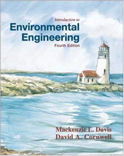 Solution Manual for Introduction to Environmental Engineering 4th Edition by Mackenzie Davis