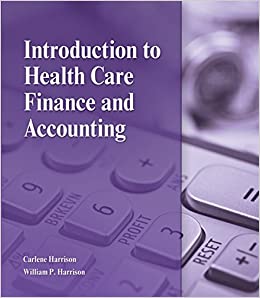 Solution Manual for Introduction to Health Care Finance and Accounting 1st Edition by Carlene Harrison