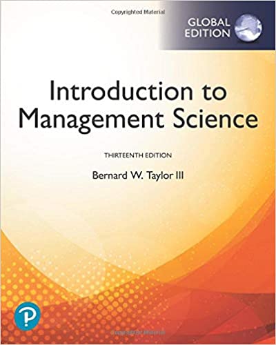Solution Manual for Introduction to Management Science Global Edition 13th Edition by Bernard W. Taylor