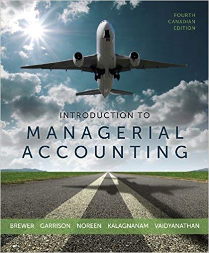 Solution Manual for Introduction to Managerial Accounting 4th Canadian Edition by Peter C. Brewer
