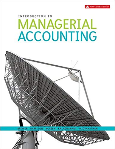 Solution Manual for Introduction to Managerial Accounting 5th Canadian Edition by Peter C. Brewer