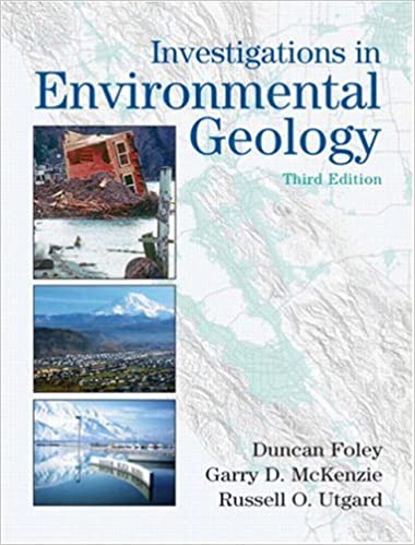 Solution Manual for Investigations in Environmental Geology 3rd Edition by Duncan D. Foley