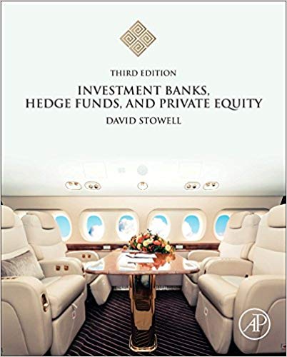 Solution Manual for Investment Banks Hedge Funds and Private Equity 3rd Edition by David P. Stowell