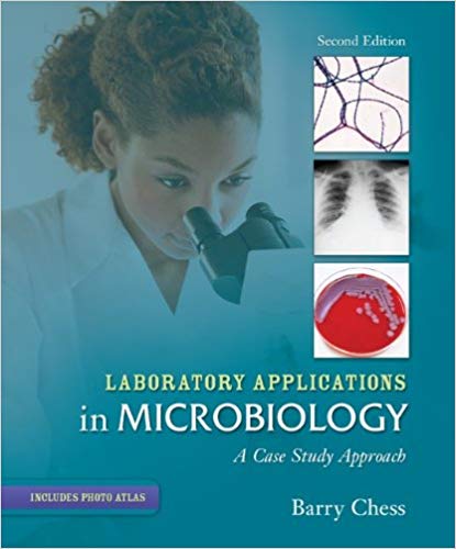 Solution Manual for Laboratory Applications in Microbiology A Case Study Approach 2nd Edition by Barry Chess