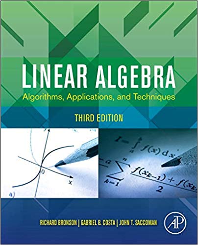 Solution Manual for Linear Algebra Algorithms Applications and Techniques 3rd Edition by Richard Bronson
