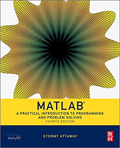 Solution Manual for Matlab A Practical Introduction to Programming and Problem Solving 4th Edition by Stormy Attaway Ph.D. Boston University