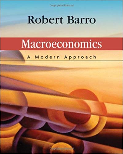 Solution Manual for Macroeconomics A Modern Approach 1st edition by Robert J. Barro