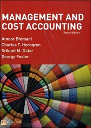 Solution Manual for Management and Cost Accounting 4th Edition Edition by Alnoor Bhimani