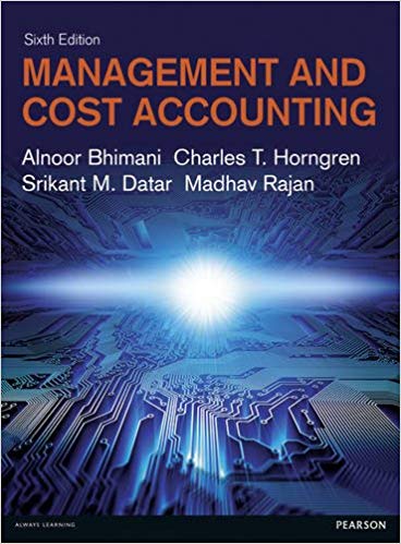 Solution Manual for Management and Cost Accounting 6th Edition by Alnoor Bhimani