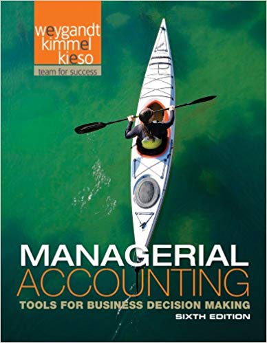 Solution Manual for Managerial Accounting Tools for Business Decision Making 6th Edition by Jerry J. Weygandt