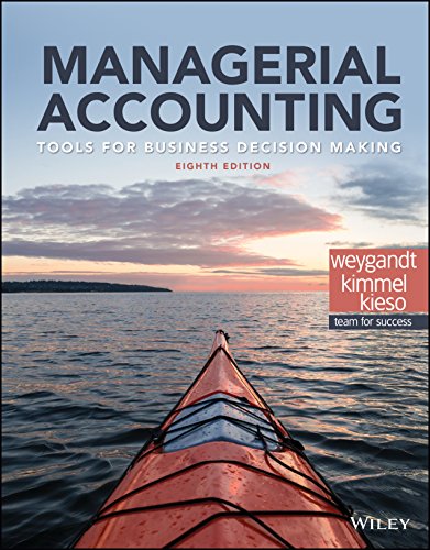Solution Manual for Managerial Accounting Tools for Business Decision Making 8th Edition by Jerry J. Weygandt