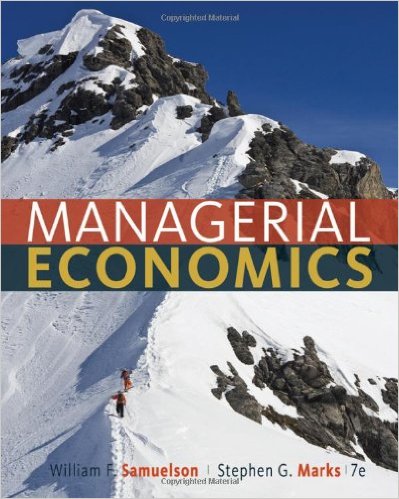 Solution Manual for Managerial Economics 7th Edition by William F. Samuelson