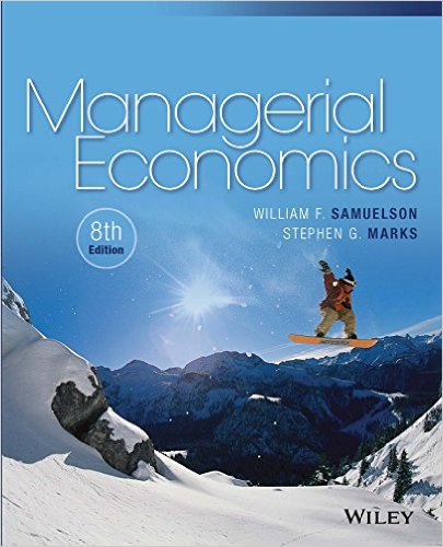 Solution Manual for Managerial Economics 8th Edition by William F. Samuelson