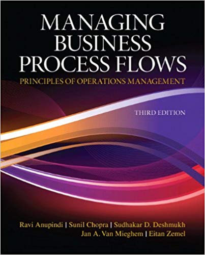 Solution Manual for Managing Business Process Flows 3rd Edition by Ravi Anupindi