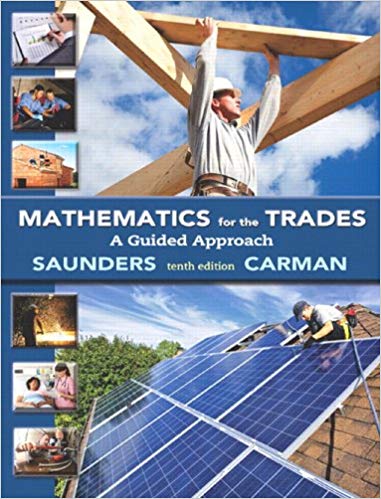Solution Manual for Mathematics for the Trades A Guided Approach 10th Edition by Robert A. Carman Emeritus