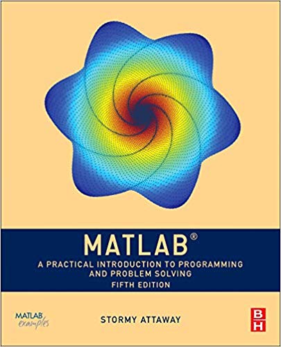 Solution Manual for MATLAB A Practical Introduction to Programming and Problem Solving 5th Edition by Stormy Attaway