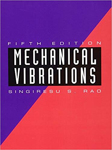 Solution Manual for Mechanical Vibrations 5th Edition by Singiresu S. Rao