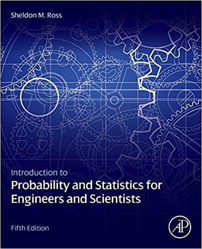 Solution Manual for Introduction to Probability and Statistics for Engineers and Scientists 5th Edition by Sheldon M. Ross