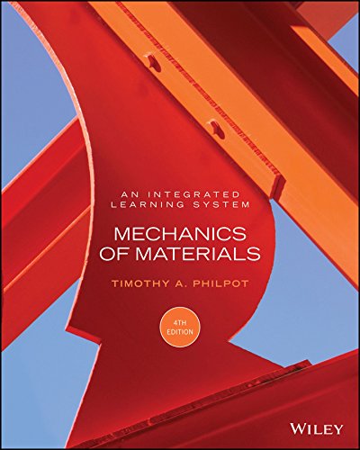 Solution Manual for Mechanics of Materials An Integrated Learning System 4th Edition by Timothy A. Philpot