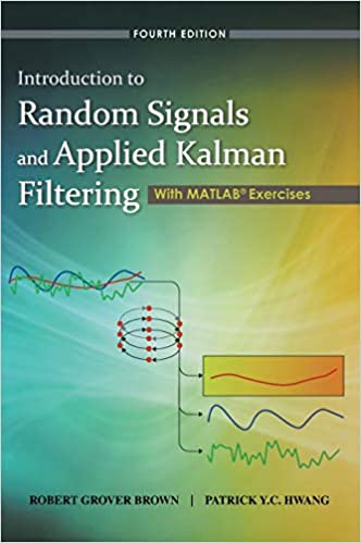 Solution Manual for Introduction to Random Signals and Applied Kalman Filtering with Matlab Exercises 4th Edition by Robert Grover Brown