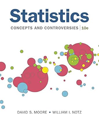 Solution Manual for Moore 10e Statistics Concepts and Controversies 10e