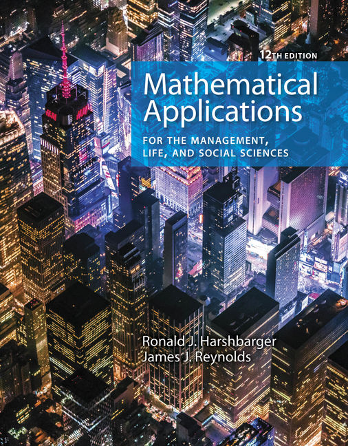 Solution Manual for Mathematical Applications for the Management Life and Social Sciences 12th Edition by Ronald J. Harshbarger