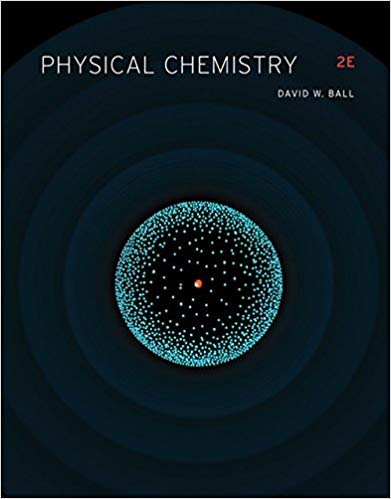 Solution Manual for Physical Chemistry 2nd Edition by David W. Ball
