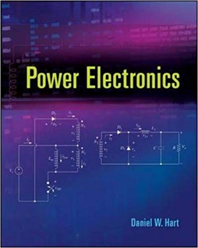 Solution Manual for Power Electronics 1st Edition by Daniel W Hart Dr