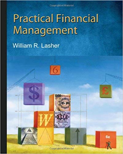 Solution Manual for Practical Financial Management 6th Edition by William R. Lasher