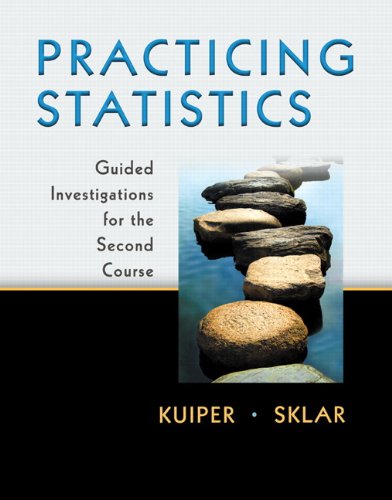 Solution Manual for Practicing Statistics Guided Investigations for the Second Course 1st Edition by by Shonda Kuiper