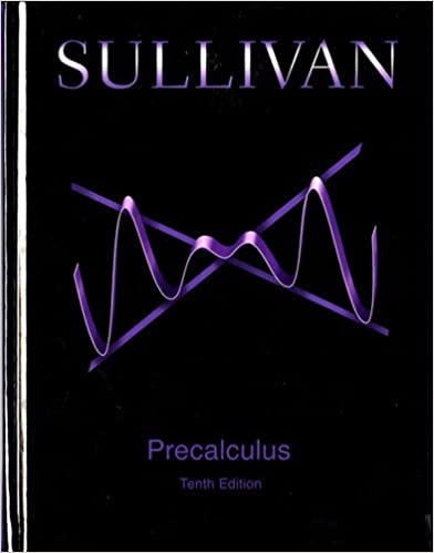 Solution Manual for Precalculus 10th Edition by Michael Sullivan